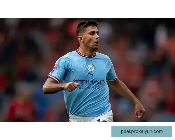 罗德里：曼城中场节拍器，本赛季表现稳健持续提升